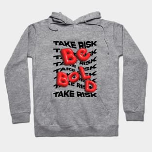 TAKE RISK BE BOLD Hoodie